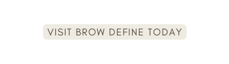 Visit brow define today